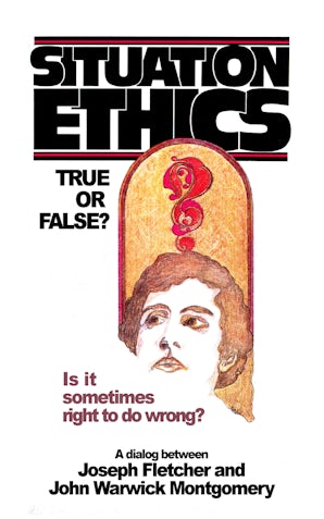Situation Ethics: True or False?