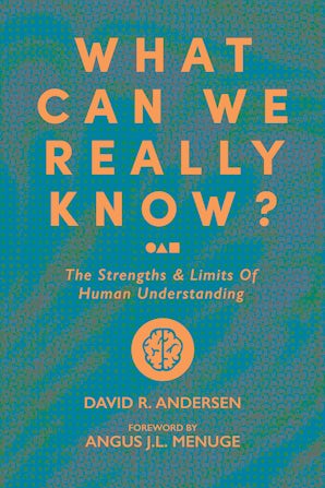 What Can We Really Know?