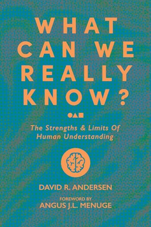 What Can We Really Know?