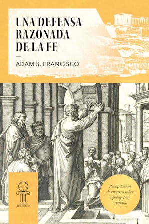Una defensa razonda de la fe by Adam S. Francisco –– Paperback