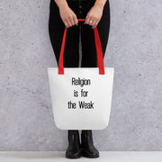 Religion is for the Weak Tote Bag