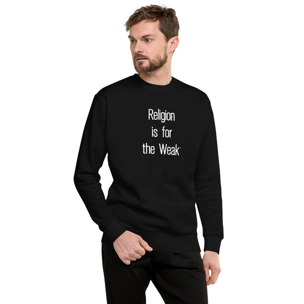 Religion is for the Weak Sweatshirt, Unisex